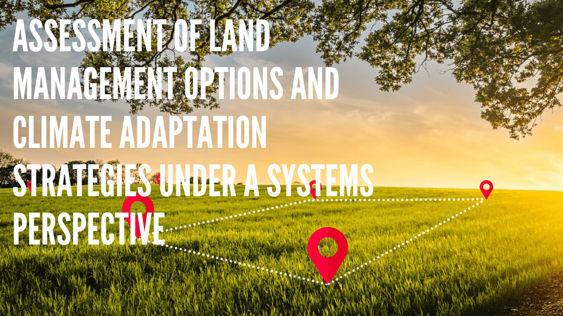 Assessment of land management options and climate adaptation strategies under a systems perspective